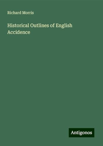 Historical Outlines of English Accidence Historical Outlines of English Accidence von Antigonos Verlag