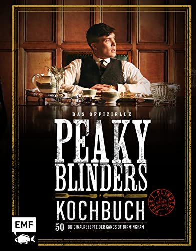 Das offizielle Peaky-Blinders-Kochbuch: 50 Original-Rezepte der Gangs of Birmingham von Edition Michael Fischer