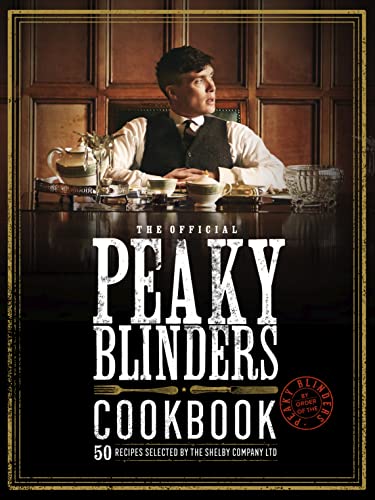 The Official Peaky Blinders Cookbook: 50 Recipes Selected by The Shelby Company Ltd von Quarto Publishing Plc