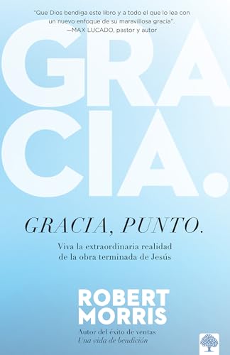 Gracia, punto. / Grace, Period.: Viva La Extraordinaria Realidad De La Obra Terminada De Jesus