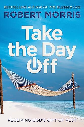 Take the Day Off: Receiving God's Gift of Rest