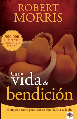 Una vida de bendición / The Blessed Life: El Simple Secreto Para Vivir En Abundancia Cada Día/ Unlocking the Rewards of Generous Living