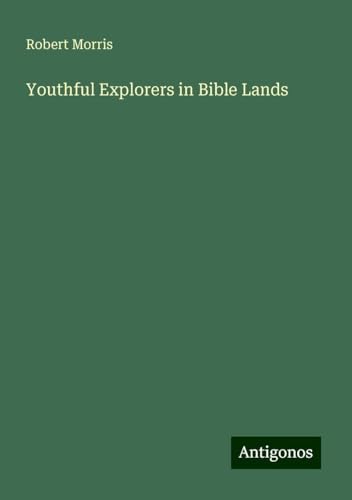 Youthful Explorers in Bible Lands von Antigonos Verlag