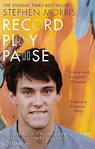 Record Play Pause: Confessions of a Post-Punk Percussionist: the Joy Division Years: Volume I