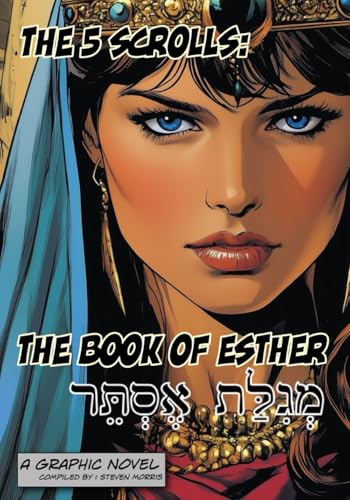 The Book of Esther: The 5 Scrolls: Graphic Novel of Megillat Esther - מְגִלַּת אֶסְתֵּר von Independently published