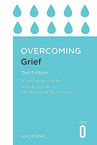 Overcoming Grief: A Self-Help Guide Using Cognitive Behavioural Techniques von Robinson Press