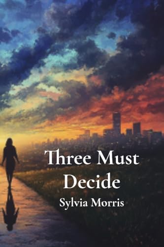 Three Must Decide von Sylvia Morris