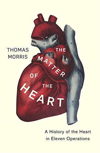 The Matter of the Heart: A History of the Heart in Eleven Operations von Bodley Head