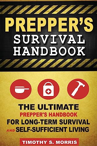 Prepper’s Survival Handbook: The Ultimate Prepper’s Handbook for Long-Term Survival and Self-Sufficient Living von CREATESPACE