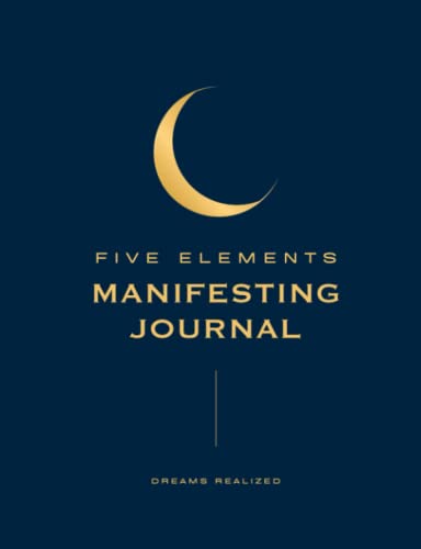 Five Elements Manifesting Journal: Dreams Realized