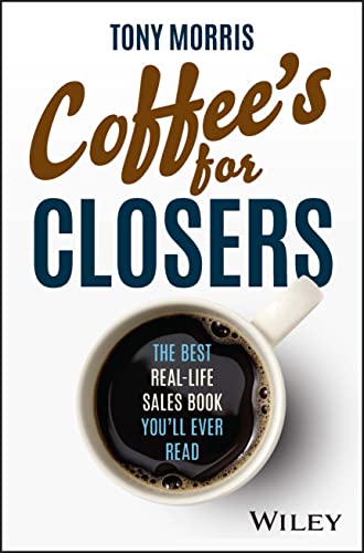 Coffee's for Closers: The Best Real Life Sales Book You'll Ever Read von Wiley