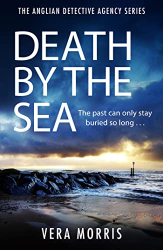 Death by the Sea: An addictive and unputdownable murder mystery set on the Suffolk coast (The Anglian Detective Agency Series, Book 6) (Anglian Detective Agency, 6)