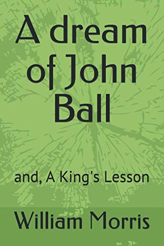 A dream of John Ball: and, A King's Lesson