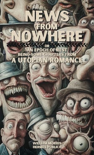 News From Nowhere: An epoch of rest; being some chapters from a utopian romance von Independently published