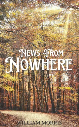 News from Nowhere: 1890 Classic Utopian Scifi Novel (Annotated)