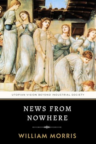 News from Nowhere: Morris's Utopian Vision Beyond Industrial Society von Independently published