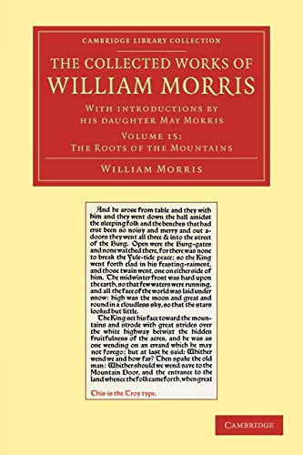 The Collected Works of William Morris (The roots of the Mountains): With Introductions by his Daughter May Morris, Volume 15 (Cambridge Library Collection - Literary Studies, Band 15)
