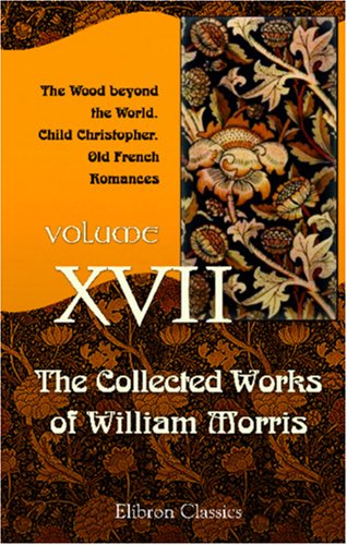 The Collected Works of William Morris von Adamant Media Corporation