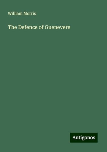 The Defence of Guenevere von Antigonos Verlag