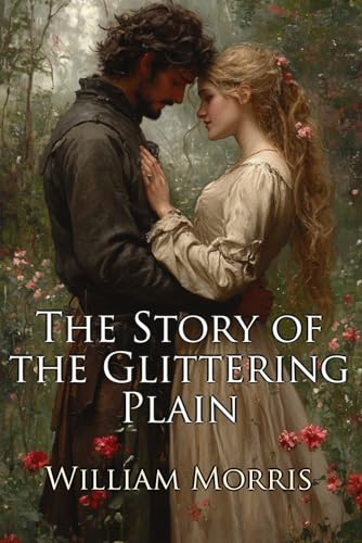The Story of the Glittering Plain: A Classic Fantasy Adventure (Illustrated) von Independently published