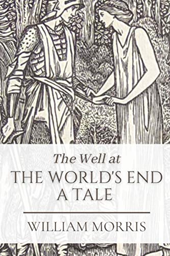 The Well at the World's End A Tale: Original Classics and Annotated