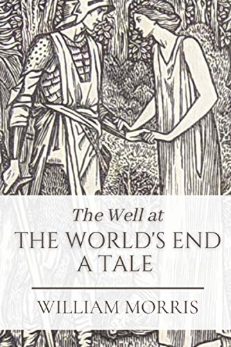 The Well at the World's End A Tale: Original Classics and Annotated