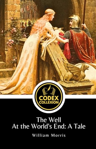 The Well at the World's End: A Tale: A Timeless Masterpiece of Heroic Quest Literature and Adventure Fiction von Independently published