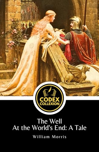The Well at the World's End: A Tale: A Timeless Masterpiece of Heroic Quest Literature and Adventure Fiction von Independently published