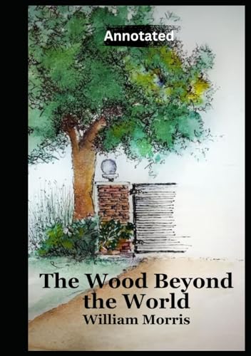 The Wood Beyond the World (Annotated) von Independently published