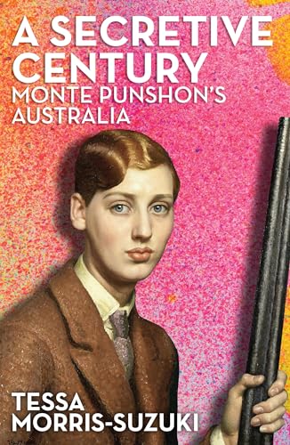 A Secretive Century: Monte Punshon's Australia von Melbourne University Press