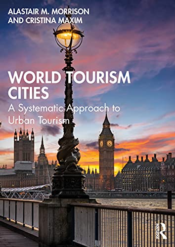 World Tourism Cities: A Systematic Approach to Urban Tourism von Routledge