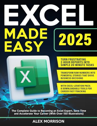 Excel Made Easy: The Complete Guide to Becoming an Excel Expert, Save Time and Accelerate Your Career (With Over 150 Illustrations) von Independently published