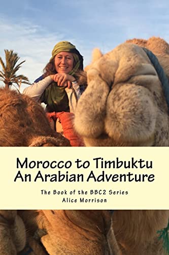 Morocco to Timbuktu: An Arabian Adventure: The Book of the BBC2 Series von CREATESPACE