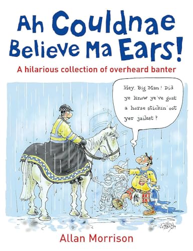 Ah Couldnae Believe Ma Ears!: Classic Overheard Conversations von Headline