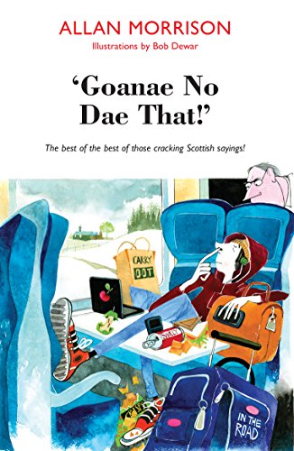 'Goanae No Dae That!': The best of the best of those cricking Scottish sayings!