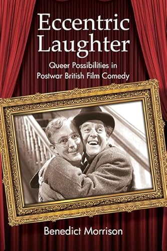 Eccentric Laughter: Queer Possibilities in Postwar British Film Comedy (Suny Series, Horizons of Cinema) von State University of New York Press