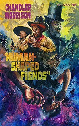 Human-Shaped Fiends (Splatter Western)