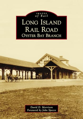 Long Island Rail Road: Oyster Bay Branch (Images of Rail) von Arcadia Publishing (SC)