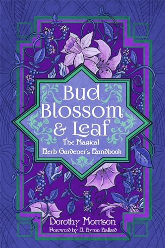 Bud, Blossom, & Leaf: The Magical Herb Gardener’s Handbook