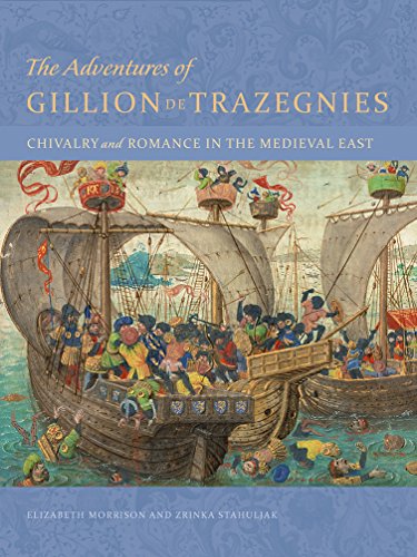 The Adventures of Gillion De Trazegnies: Chivalry and Romance in the Medieval East (Getty Publications –)