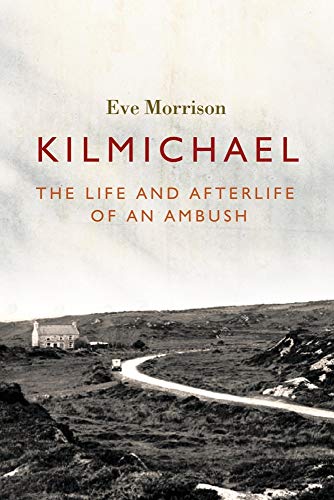 Kilmichael: The Life and Afterlife of an Ambush von Merrion Press