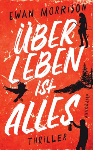 Überleben ist alles: Thriller | Ein packender Prepper-Thriller in den schottischen Highlands von Suhrkamp Verlag