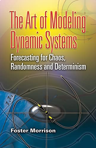 The Art of Modeling Dynamic Systems: Forecasting for Chaos, Randomness, and Determinism (Dover Books on Mathematics)