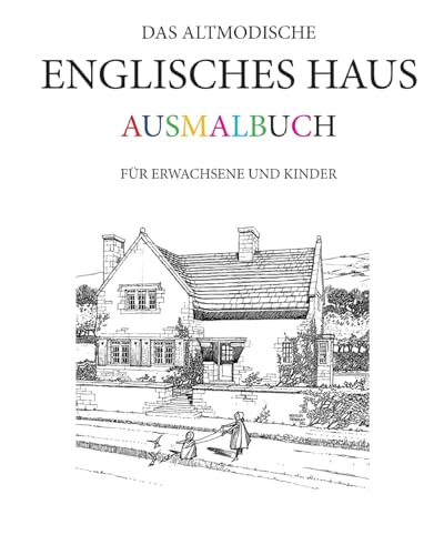 Das altmodische Englisches Haus Ausmalbuch: Für Erwachsene und Kinder Das altmodische Englisches Haus Ausmalbuch: Für Erwachsene und Kinder