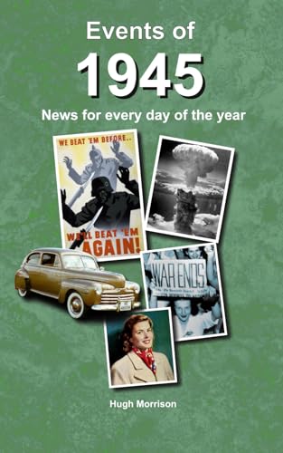 Events of 1945: birthday gift book with news for every day of the year Events of 1945: birthday gift book with news for every day of the year von Independently published