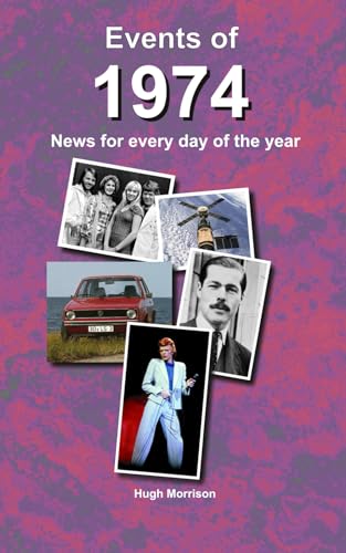 Events of 1974: news for every day of the year: a perfect birthday or anniversary gift von Independently published