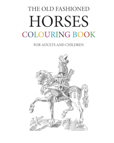 The Old Fashioned Horses Colouring Book von Createspace Independent Publishing Platform