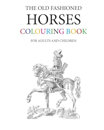 The Old Fashioned Horses Colouring Book The Old Fashioned Horses Colouring Book