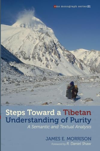 Steps toward a Tibetan Understanding of Purity: A Semantic and Textual Analysis (Evangelical Missiological Society Monograph Series) von Pickwick Publications