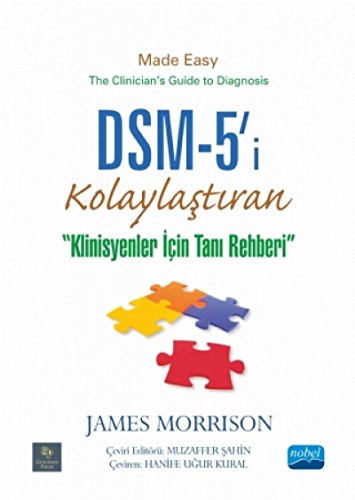 DSM 5 i Kolaylastiran Klinisyenler icin Tani Rehberi: DSM-5 Made Easy The Clinicians Guide to Diagnosis: ''Klinisyenler İçin Tanı Rehberi''